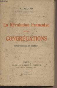 La Révolution Française et les congrégations (Exposé historique et documents)