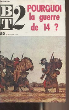 B.T.2 n°22 1er nov. 1970 -Pourquoi la guerre de 14 ? - Développement des nationalismes et des sentiments patriotiques - Des liens par-dessus les ...