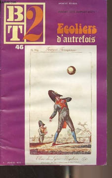 B.T.2 n°46 1er fév. 1973 - Ecoliers d'autrefois (1790-1880) - Extraits du journal scolaire Zoom : La vie - Si seulement - Demain - Les derniers mots - ...