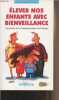 Elever nos enfants avec bienveillance - L'approche de la communication Non violente. Rosenberg Marshall B.