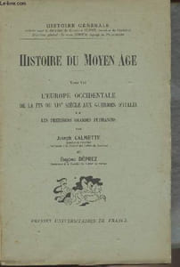 "Histoire du Moyen Age - Tome 7 : L'Europe occidentale de la fin du XIVe siècle aux guerres d'Italie, 2e partie : Les premières grandes puissances - ""Histoire générale"""
