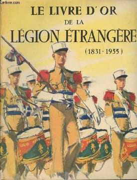 Le livre d'or de la légion étrangère (1831-1955). Brunon Jean/Manue Georges-R.