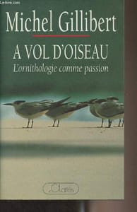 A vol d'oiseau, l'ornithologie comme passion