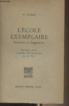 L'école exemplaire, initiatives et suggestions - Documents classés et précédés d'un avant-propos par A. Ferré. Auriac O.