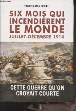 Six mois qui incendièrent le monde, juillet-décembre 1914. Roth François