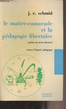 "Le maître-camarade et la pédagogie libertaire - ""Texte à l'appui/Pédagogie""". Schmid J.R.