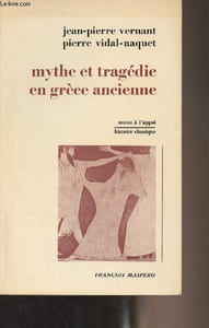"Mythe et tragédie en Grèce ancienne - ""Textes à l'appui/Histoire classique"""