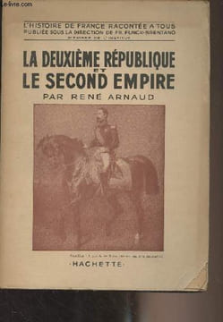 "Le deuxième république et le second empire - ""L'histoire de France racontée à tous""". Arnaud René