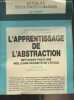 "L'apprentissage de l'abstraction - M&eacute;thodes pour une meilleure r&eacute;ussite de l'&eacute;cole - ""Actualit&eacute; des sciences humaines""". Barth Britt-Mari