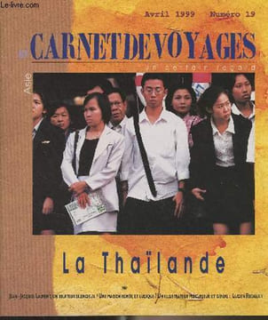 Carnet de voyages - N°19 Avril 1999 - La Thaïlande - 2 juillet 1997, le Krach - Bangkok, entre l'Orient et l'Occident - Le bouddhisme - Jean-Jacques ...