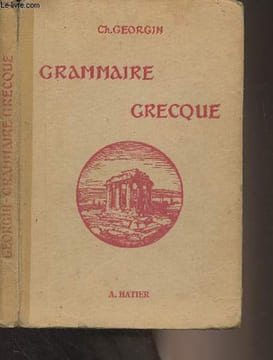 Grammaire grecque, pour toutes les classes de l'enseignement secondaire - 5e édition. Georgin Ch.