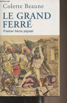 Le grand Ferré - Premier héros paysan. Beaune Colette
