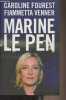 Marine Le Pen. Fourest Caroline/Venner Fiammetta