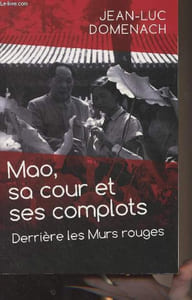 Mao, sa cour et ses complots - Derrière les murs rouges