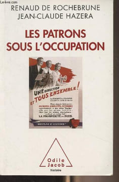 Les patrons sous l'occupation. De Rochebrune Renaud/Hazera Jean-Claude