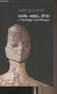 Caïn, Abel, Ötzi - L'héritage néolithique