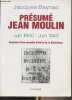 Présumé Jean Moulin - Juin 1940-Juin 1943 - Esquisse d'une nouvelle histoire de la résistance. Baynac Jacques