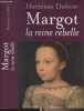 Margot la reine rebelle. Dufour Hortense