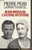 Jean Moulin, l'ultime mystère. Péan Pierre/Ducastel Laurent