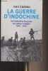 La guerre d'Indochine - De l'Indochine française aux adieux à Saigon 1940-1956. Cadeau Ivan