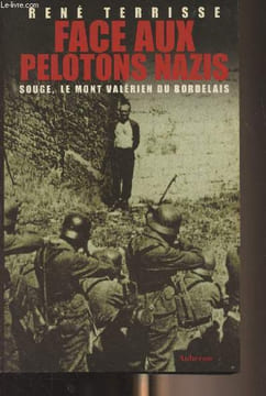 Face aux pelotons nazis - Souge, le mont Valérien du Bordelais. Terrisse René
