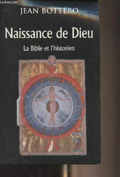 Naissance de Dieu, la bible et l'historien. Bottéro Jean