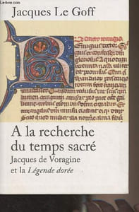 A la recherche du temps sacré - Jacques de Voragine et la Légende dorée