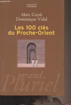 "Les 100 clés du Proche-Orient - ""Grand pluriel""". Gresh Alain/Vidal Dominique