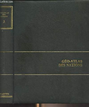 Géo-atlas des nations - Tome 3 - Fascicules n°2000 à 2135. Collectif