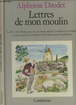 Lettres de mon moulin - La chèvre de M. Seguin - Le secret de maître Cornille - Les étoiles - Le sous-préfet aux champs - En Camargue - Installation. ...