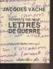 Soixante-dix-neuf lettres de guerre (Suivies de deux lettres d'André Breton à Marie-Louise Vaché). Vaché Jacques