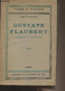 "Gustave Flaubert, l'homme et l'oeuvre - ""Temps et visages"""