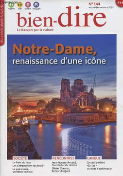 Bien-dire, le français par la culture n°144 - Sept.octobre 2022 - Notre-Dame, renaissance d'une icône - Le Paris de demain - Les musées - Protection ...
