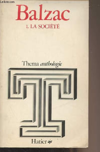"Balzac - 1. La société - Collection ""Thema/anthologie"""