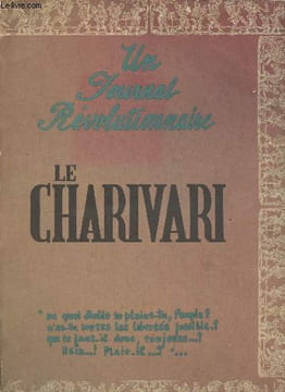 "Un journal révolutionnaire, le Charivari (Un choix de numéros fac-similés du premier quotidien illustré, de 1832 à 1856, avec les illustrations de ...