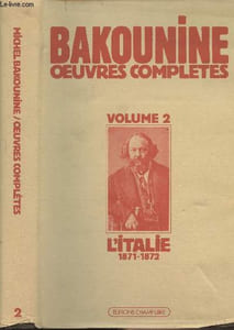 Oeuvres complètes - I - Michel Bakounine et l'Italie 1871-1872, 2e partie : La première internationale en Italie et le conflit avec Marx (écrits et matériaux)