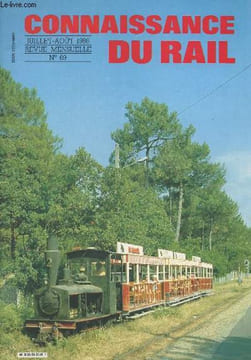 Connaissance du rail, n°69 Juil. août 1986 - Les tramways du Cap-Ferret - Trains fantômes en Alsace et Moselle - Il y a 50 ans disparaissaient les ...