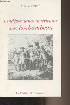 L'indépendance américaine avec Rochambeau. Decré Antoine