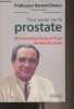 Tout savoir sur la prostate (80% des hommes de plus de 50 ans devraient lire ce livre). Prof. Debré Bernard