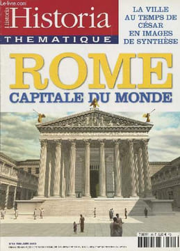 Historia thématique n°83 Mai-juin 2003 - Rome, capitale du monde - La ville au temps de César en images de synthèse - Pas si fous que ça, ces romains ...