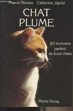 Chat plume - 60 personnalités parlent de leurs chats. Bisiaux Marcel/Jajolet Catherine