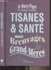 Tisanes & santé mes brevages de grand-mères. Dr Puget Henry/Teyssot Régine