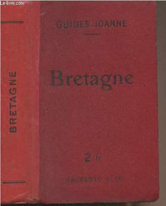 Bretagne, les routes les plus fréquentées - Collection des guides Joanne