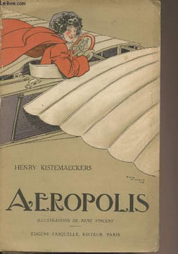 Aeropolis - Roman comique de la vie aérienne. Kistemaeckers Henry