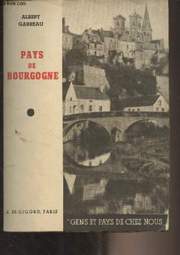"Pays de Bourgogne - ""Gens et pays de chez nous""". Garreau Albert