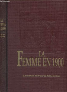 La femme en 1900 - Les années 1900 par la carte postale