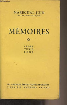 "Mémoires - T1 : Alger, Tunis, Rome - ""Les grandes études contemporaines""". Maréchal Juin