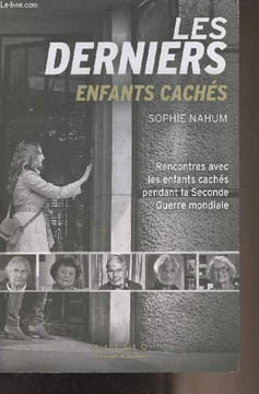 Les derniers enfants cachés (Rencontres avec les enfants cachés pendant la Seconde Guerre mondiale). Nahum Sophie