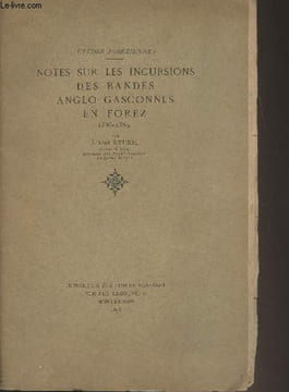Notes sur les incursions des bandes anglo-gasconnes en Forez (1386-1389) - Etudes foréziennes. Abbé Reure