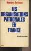 Les organisations patronales en France, du passé au présent. Lefranc Georges